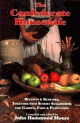 9781887714099-188771409X-The Confederate Housewife: Receipts & Remedies, Together with Sundry Suggestions for Garden, Farm, & Plantation