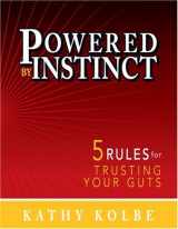 9780971799912-0971799911-Powered by Instinct: 5 Rules for Trusting Your Guts
