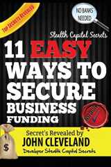 9781518749933-1518749933-Stealth Capital Secrets: 11 Easy Ways to Secure Business Funding