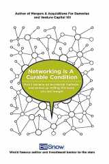 9781512062632-1512062634-Networking Is A Curable Condition: Or how I became an accidental marketer and ended up writing this book you just bought