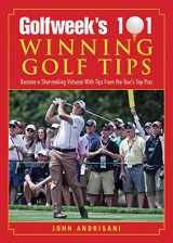 9781616082000-1616082003-Golfweek's 101 Winning Golf Tips: Become a Shot-Making Virtuoso with Tips from the Tour's Top Pros