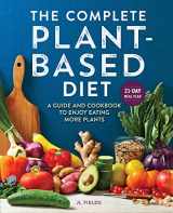 9781647399177-1647399173-The Complete Plant-Based Diet: A Guide and Cookbook to Enjoy Eating More Plants