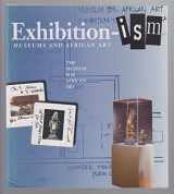 9780945802167-0945802161-Exhibition-ism: Museums and African Art