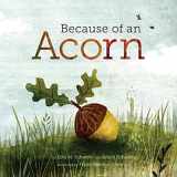 9781452112428-1452112428-Because of an Acorn: (Nature Autumn Books for Children, Picture Books about Acorn Trees)