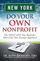 9781633080683-1633080684-New York Do Your Own Nonprofit: The ONLY GPS You Need for 501c3 Tax Exempt Approval