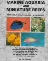 9780866220873-0866220879-Marine Aquaria and Miniature Reefs: The Fishes, the Invertebrates, the Techniques