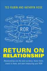 9781622958207-1622958209-Return on Relationship: Relationships Are the New Currency: Honor Them, Invest in Them, and Start Measuring Your ROR