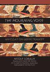 9780801438301-0801438306-The Mourning Voice: An Essay on Greek Tragedy (Cornell Studies in Classical Philology, 58)