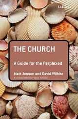 9780567033376-0567033376-The Church: A Guide for the Perplexed (Guides for the Perplexed)
