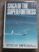 9780385136686-0385136684-Saga of the Superfortress: The Dramatic Story of the B-29 and the Twentieth Air Force