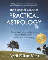 9780692683576-0692683577-The Essential Guide to Practical Astrology: Everything from zodiac signs to prediction, made easy and entertaining