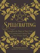 9781507212646-150721264X-Spellcrafting: Strengthen the Power of Your Craft by Creating and Casting Your Own Unique Spells