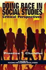 9781681230900-1681230909-Doing Race in Social Studies: Critical Perspectives (Teaching and Learning Social Studies)
