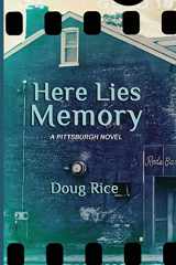 9780997777116-0997777117-Here Lies Memory: A Pittsburgh Novel