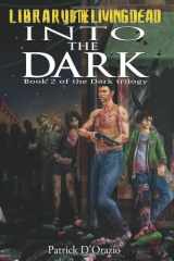 9781456317102-1456317105-Into The Dark: Book 2 of a Zombie Trilogy (Dark Trilogy)
