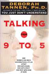 9780688112431-0688112439-Talking from 9 to 5: How Women's and Men's Conversational Styles Affect Who Gets Heard, Who Gets Credit, and What Gets Done at Work