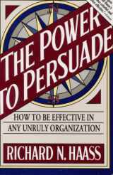 9780395735251-0395735254-The Power to Persuade: How to Be Effective in Any Unruly Organization