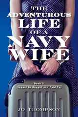 9781515216926-1515216926-The Adventurous Life Of A Navy Wife: book 2 - Sequel to Bought and Paid For