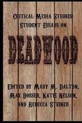 9780692698648-0692698647-Critical Media Studies: Student Essays on DEADWOOD