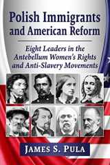 9781476691916-1476691916-Polish Immigrants and American Reform: Eight Leaders in the Antebellum Women's Rights and Anti-Slavery Movements