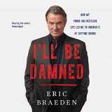 9781470855154-1470855151-I'll Be Damned: How My Young and Restless Life Led Me to America's #1 Daytime Drama