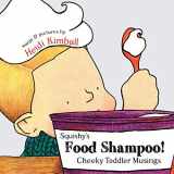 9780983539629-0983539626-Squishy's Food Shampoo!: Cheeky Toddler Musings