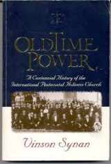 9780911866674-0911866671-Old Time Power: The Centennial History of the International Pentecostal Holiness Church