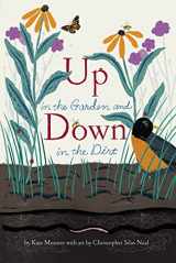 9781452161365-1452161364-Up in the Garden and Down in the Dirt: (Nature Book for Kids, Gardening and Vegetable Planting, Outdoor Nature Book) (Over and Under)