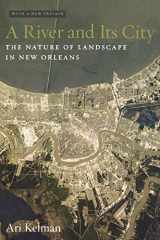 9780520234338-0520234332-A River and Its City: The Nature of Landscape in New Orleans