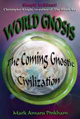 9781935487081-1935487086-World Gnosis: The Coming Gnostic Civilization