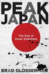 9781626166684-1626166684-Peak Japan: The End of Great Ambitions