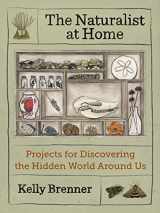 9781680515732-168051573X-The Naturalist at Home: Projects for Discovering the Hidden World Around Us
