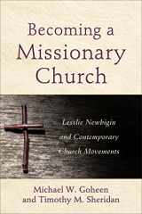 9780801049279-080104927X-Becoming a Missionary Church: Lesslie Newbigin and Contemporary Church Movements