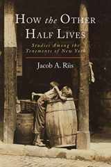 9781614279136-1614279136-How the Other Half Lives: Studies Among the Tenements of New York