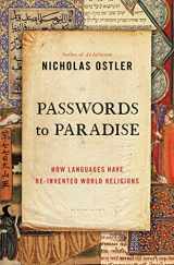 9781620405154-1620405156-Passwords to Paradise: How Languages Have Re-invented World Religions