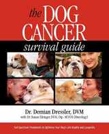 9780975263150-0975263153-The Dog Cancer Survival Guide: Full Spectrum Treatments to Optimize Your Dog's Life Quality and Longevity