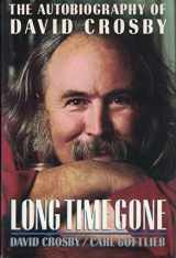9780385245302-0385245300-Long Time Gone: The Autobiography of David Crosby