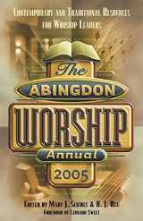 9780687000692-0687000696-Abingdon Worship Annual 2005 Edition: Contemporary and Traditional Resources for Worship Leaders