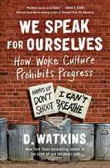 9781501187834-150118783X-We Speak for Ourselves: How Woke Culture Prohibits Progress