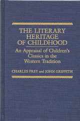 9780313256813-0313256810-The Literary Heritage of Childhood: An Appraisal of Children's Classics in the Western Tradition (Contributions to the Study of World Literature)