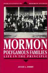 9780874802771-0874802776-Mormon Polygamous Families: Life in the Principle (Publications in Mormon Studies, Vol 1)