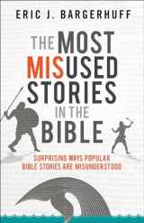 9780764219139-0764219138-The Most Misused Stories in the Bible: Surprising Ways Popular Bible Stories Are Misunderstood