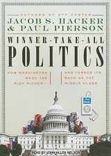 9781452651781-1452651787-Winner-Take-All Politics: How Washington Made the Rich Richer--and Turned Its Back on the Middle Class