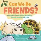 9780062941589-0062941585-Can We Be Friends?: Unexpected Animal Friendships from around the World