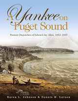 9780874223156-0874223156-A Yankee on Puget Sound: Pioneer Dispatches of Edward Jay Allen, 1852-1855