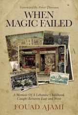 9781637581759-1637581750-When Magic Failed: A Memoir of a Lebanese Childhood, Caught Between East and West