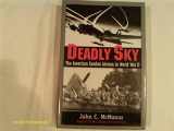 9780891416784-0891416781-Deadly Sky: The American Combat Airman in World War II