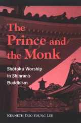 9780791470213-0791470210-The Prince and the Monk: Shotoku Worship in Shinran's Buddhism