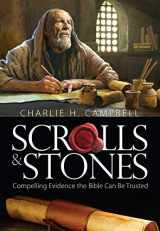 9781494380663-1494380668-Scrolls & Stones: Compelling Evidence the Bible Can Be Trusted