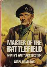 9780070258068-0070258066-Master of the Battlefield: Monty's War Years 1942-1944